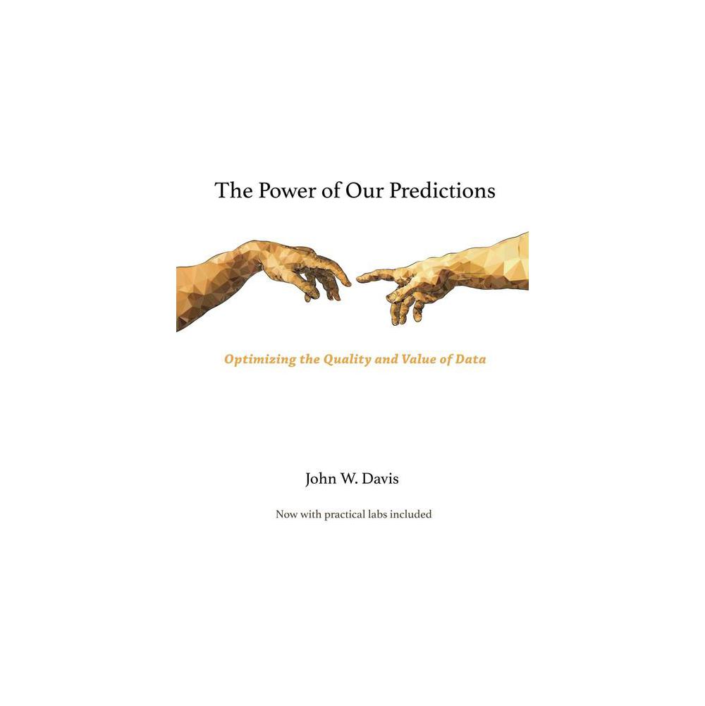 Davis, The Power of Our Predictions: Optimizing the Value of Data, 9781733955799, Sentia Publishing, 2019, Business & Economics, Books, 735207